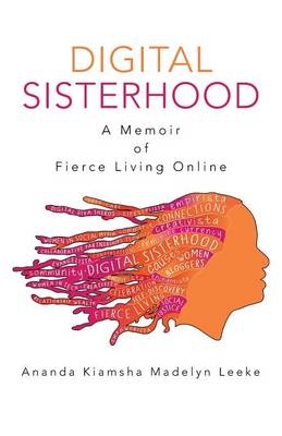 Digital Sisterhood - Ananda Kiamsha Madelyn Leeke