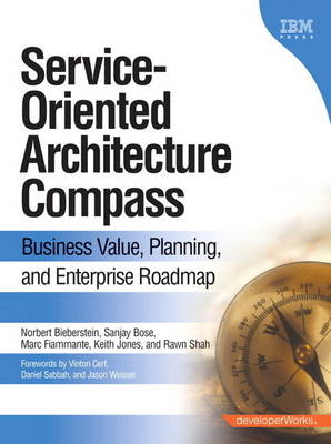 Service-Oriented Architecture (SOA) Compass - Norbert Bieberstein, Sanjay Bose, Marc Fiammante, Keith Jones, Rawn Shah