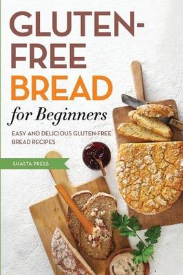 Gluten Free Bread for Beginners -  Shasta Press