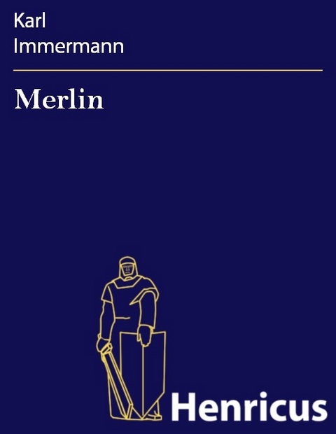Merlin -  Karl Immermann