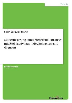 Modernisierung eines Mehrfamilienhauses mit Ziel Passivhaus - MÃ¶glichkeiten und Grenzen - Robin Barquero Martin