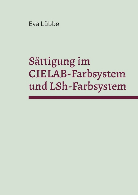 Sättigung im CIELAB-Farbsystem und LSh-Farbsystem - Eva Lübbe