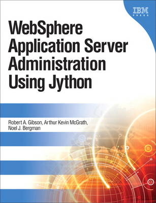 WebSphere Application Server Administration Using Jython (paperback) - Robert A. Gibson, Arthur Kevin McGrath, Noel J. Bergman