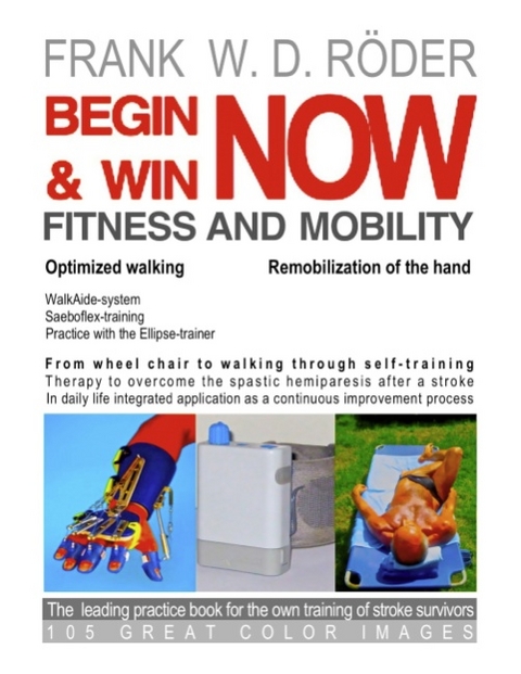 BEGIN & WIN FITNESS AND MOBILITY NOW-Optimized walking - Remobilization of the hand - Frank W. D. Röder