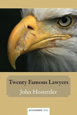 Twenty Famous Lawyers - John Hostettler