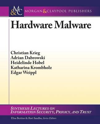 Hardware Malware - Edgar Weippl, Christian Krieg, Adrian Dabrowski, Heidelinde Hobel