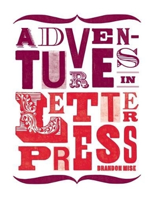 Adventures in Letterpress - Brandon Mise