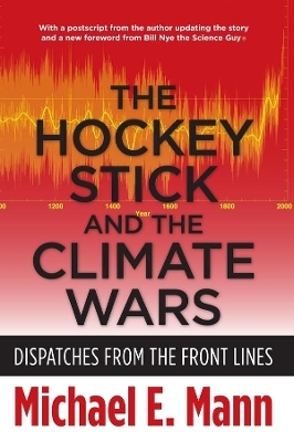 The Hockey Stick and the Climate Wars - Michael Mann