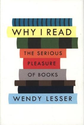 Why I Read - Wendy Lesser