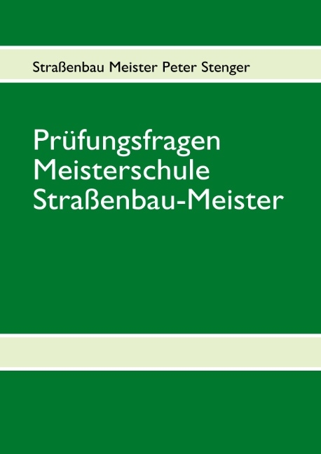 Prüfungsfragen Straßenbau Meister - Peter Stenger