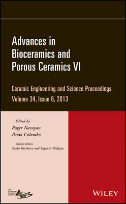 Advances in Bioceramics and Porous Ceramics VI – Ceramic Engineering and Science Proceedings, Volume 34 Issue 6 - R Narayan