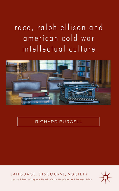 Race, Ralph Ellison and American Cold War Intellectual Culture - R. Purcell