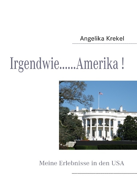 Irgendwie... Amerika ! - Angelika Krekel