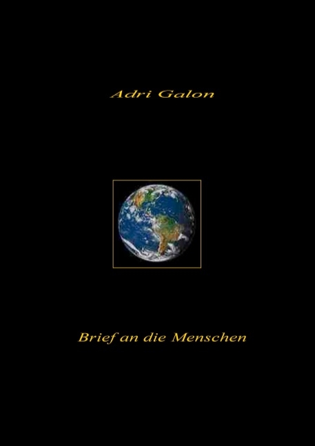 Brief an die Menschen - Adri Galon