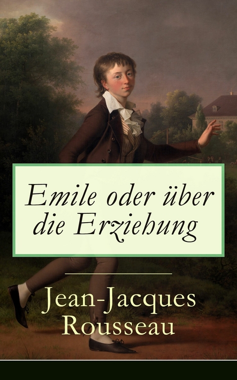 Emile oder über die Erziehung - Jean-Jacques Rousseau