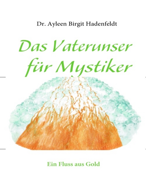 Das Vaterunser für Mystiker - Ayleen Birgit Hadenfeldt