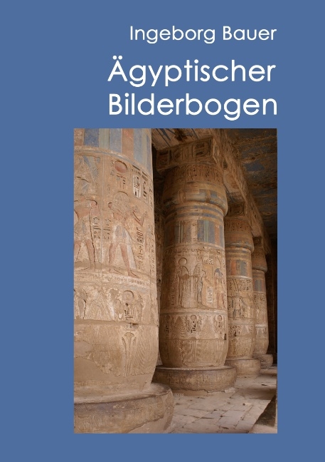 Ägyptischer Bilderbogen - Ingeborg Bauer