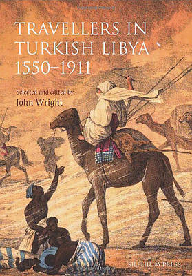 Travellers in Turkish Libya 1551-1911 - John Wright