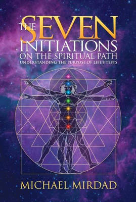 Seven Initiations on the Spiritual Path - Michael Mirdad