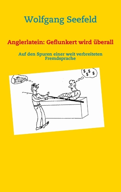 Anglerlatein: Geflunkert wird überall - Wolfgang Seefeld