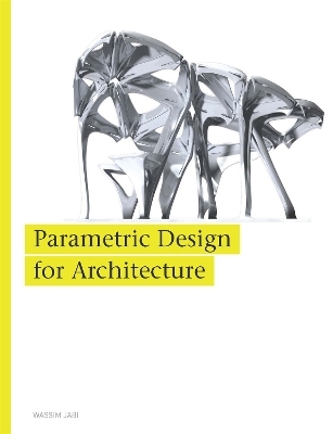 Parametric Design for Architecture - Wassim Jabi