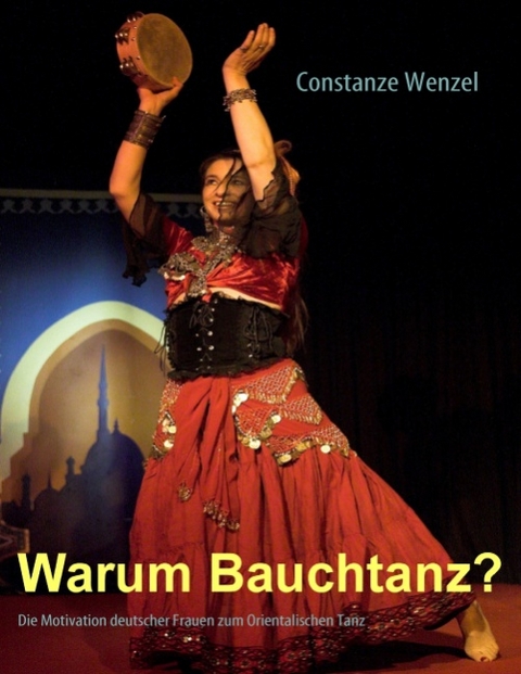 Warum Bauchtanz? - Constanze Wenzel