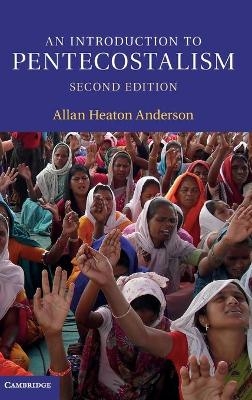 An Introduction to Pentecostalism - Allan Heaton Anderson