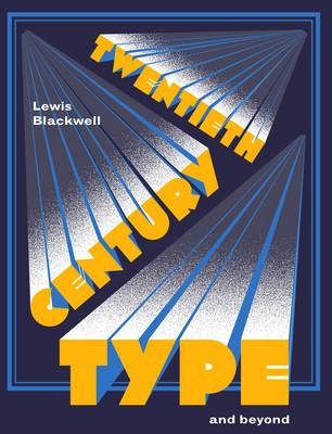 Twentieth-Century Type and Beyond - Lewis Blackwell