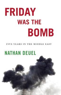 Friday Was the Bomb - Nathan Deuel