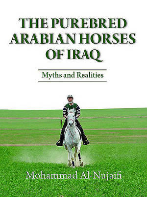 The Purebred Arabian Horses of Iraq - Dr Mohammad Al-Nujaifi
