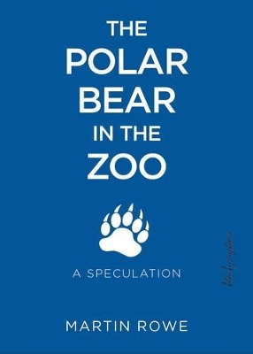 Polar Bear in the Zoo - Martin Rowe
