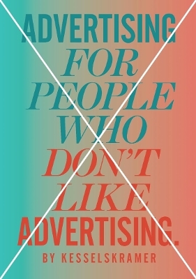 Advertising for People Who Don't Like Advertising -  KesselsKramer