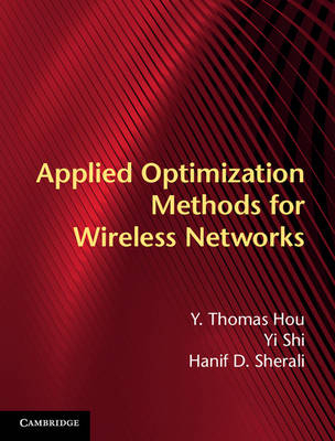 Applied Optimization Methods for Wireless Networks - Y. Thomas Hou, Yi Shi, Hanif D. Sherali