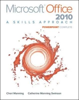 Microsoft Office PowerPoint 2010 Complete: A Skills Approach - Inc. Triad Interactive