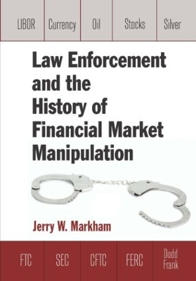 Law Enforcement and the History of Financial Market Manipulation - Jerry Markham