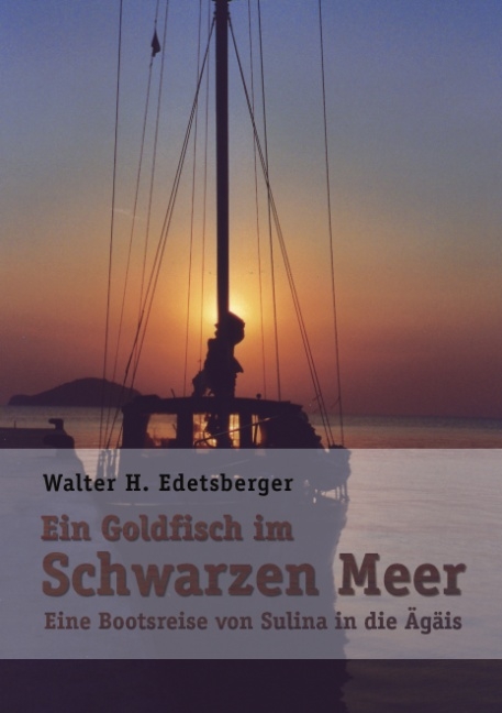 Ein Goldfisch im Schwarzen Meer - Walter H Edetsberger