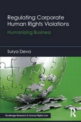 Regulating Corporate Human Rights Violations - Surya Deva