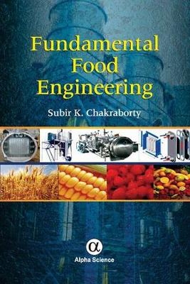 Fundamental Food Engineering - Subir K. Chakraborty