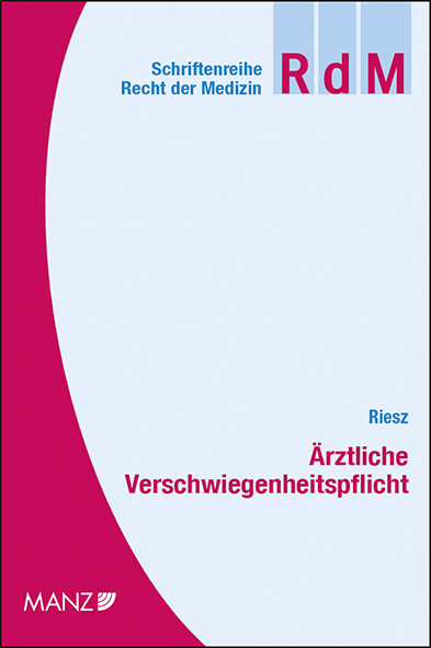 Ärztliche Verschwiegenheitspflicht - Thomas Riesz