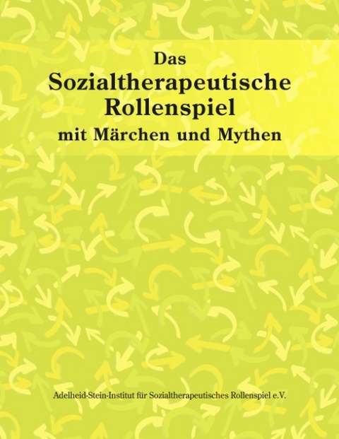 Das sozialtherapeutische Rollenspiel - Adelheid Stein