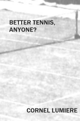 Better Tennis, Anyone? - Cornel Lumiere