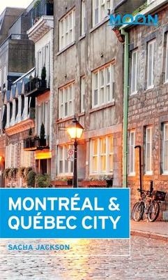 Moon Montréal & Québec City (3rd ed) - Sacha Jackson