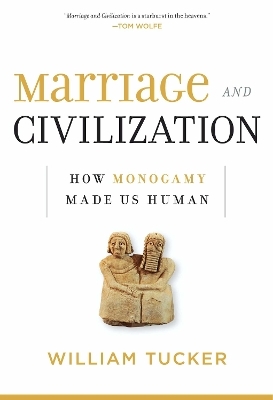 Marriage and Civilization - William Tucker