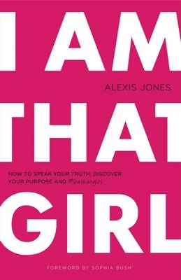 I am That Girl - Alexis Jones