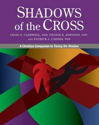 Shadows of the Cross - Craig S. Cashwell, Pennie K. Johnson, Patrick J. Carnes