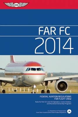 FAR/FC 2014 -  Federal Aviation Administration FAA Aviation Supplies &  Academics ASA