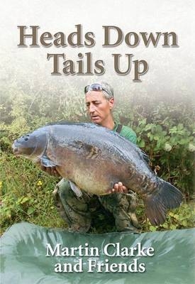 Heads Down  -  Tails Up - Martin Clarke