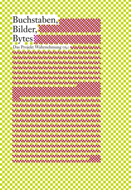 Das Projekt Wahrnehmung: Buchstaben, Bilder, Bytes - 