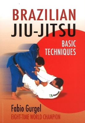 Brazilian Jiu-Jitsu Basic Techniques - Fabio Gurgel