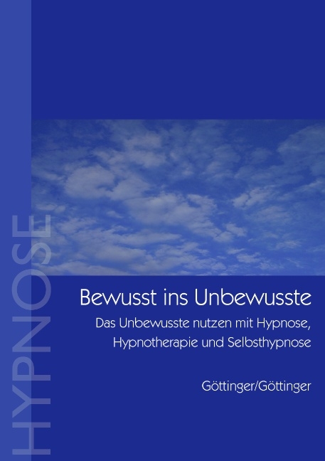 Bewußt ins Unbewusste - Ursula Göttinger, Werner Göttinger